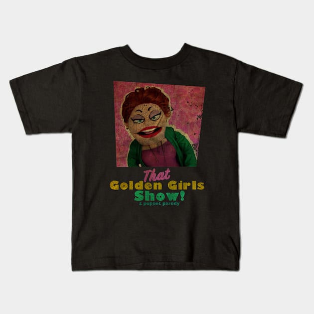 VINTAGE TEXTURE - Rue McClanahan - THAT GOLDEN GIRLS SHOW - A PUPPET PARODY SHOWS Kids T-Shirt by pelere iwan